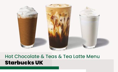 Starbucks Hot Chocolate & Teas & Tea Latte Menu Price UK